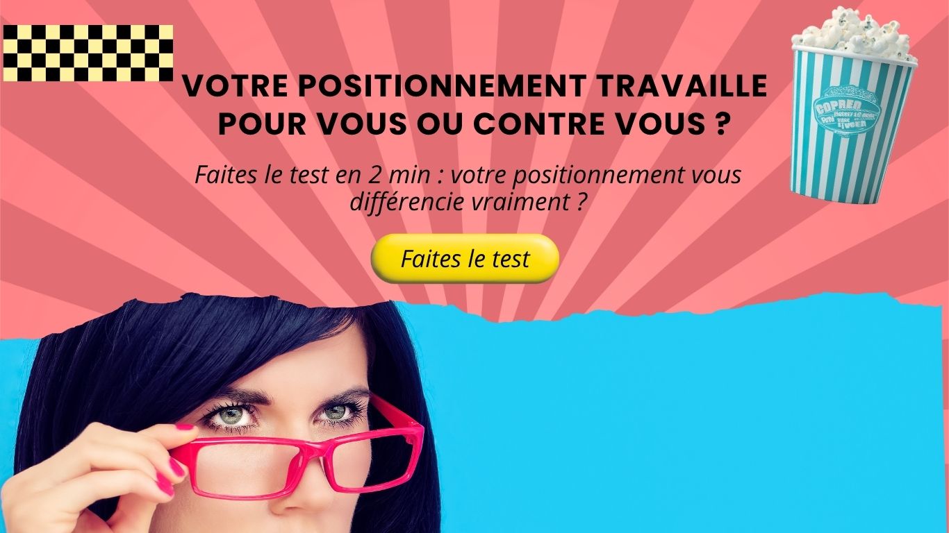 Votre positionnement travaille pour vous ou contre vous ?
